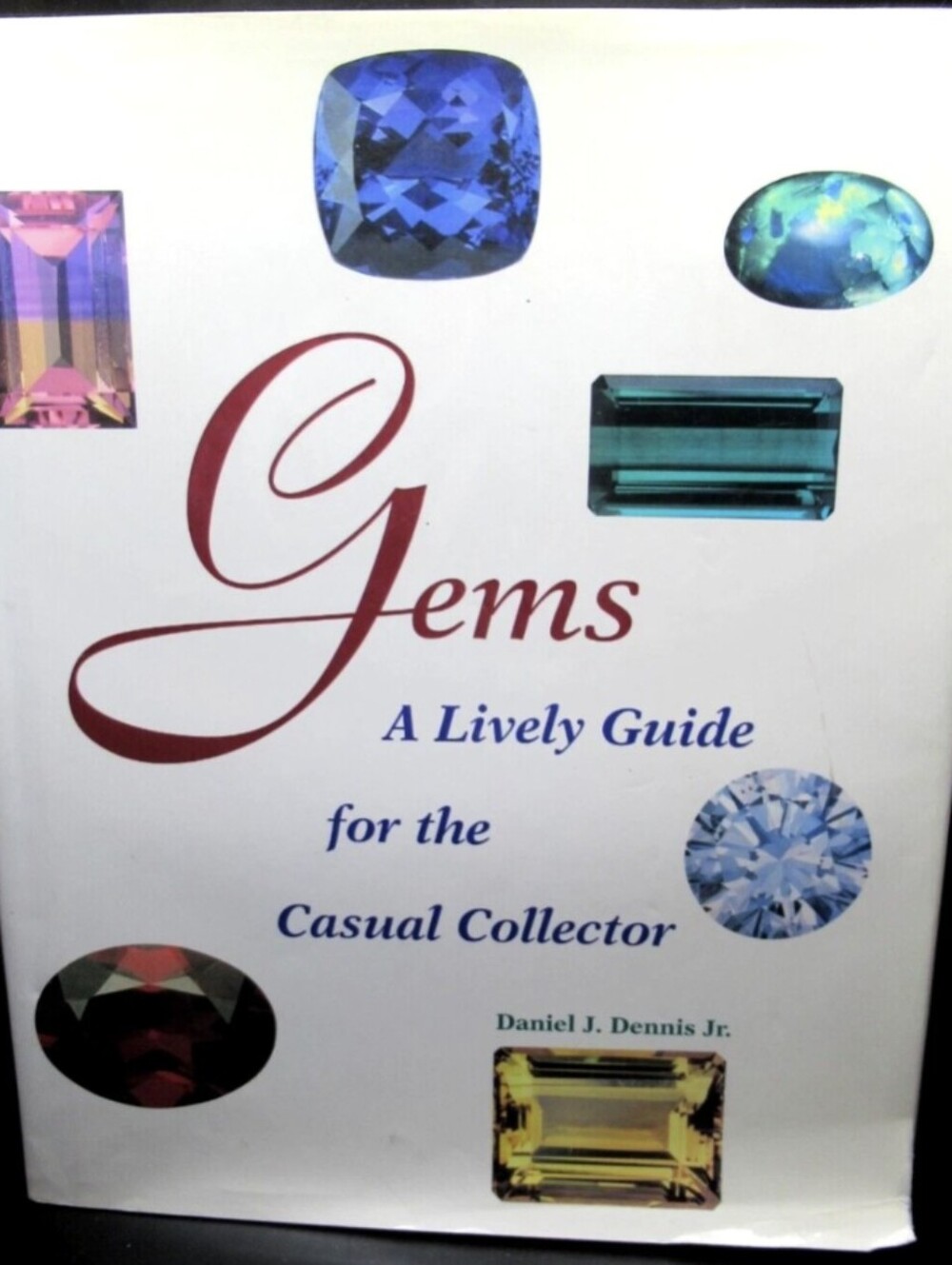 GEMS: A LIVELY GUIDE FOR THE CASUAL COLLECTOR By Daniel J. Dennis New 192 Pages